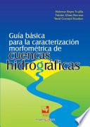 Guía básica para la caracterización morfométrica de cuencas hidrográficas