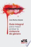 Guía integral para mejor probar la violencia de género