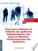 Guía para elaborar el informe de auditoría independiente con base en Normas Internacionales de Auditoría