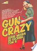 Gun Crazy: serie negra se escribe con B