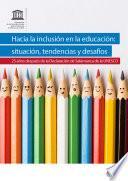 Hacia la inclusión en la educación: situación, tendencias y desafíos