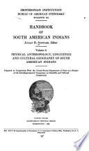 Handbook of South American Indians: Physical anthropology, linguistics and cultural geography of South American Indians
