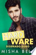 Hard Ware: Diseñado duro