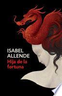 Hija de la fortuna / Daughter of Fortune