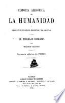 Historia alegórica de la humanidad y camino único hácia el bienestar y la libertad, ó sea, El trabajo humano