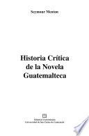 Historia critica de la novela guatemalteca