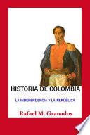 Historia de Colombia La independencia y la República