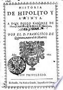 Historia De Hipolito Y Aminta. A Don Diego Ramirez De Haro, Cauallero de la Orden de Alcantara, y Señor de Boorno[...]