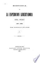 Historia de la espedicion [sic] libertadora del Perú (1817-1822)