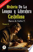 Historia de la lengua y literatura castellana, Tomo 2 : Época de Carlos V