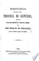Historia de la ... provincia de Guipúzcoa, precedida de la Guia descriptiva y plano de la misma