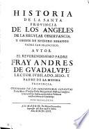 Historia de la Santa provincia de los Angeles de la ... orden de ... San Francisco