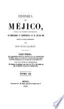 Historia de Méjico desde los primeros movimientos que prepararon su independencia en el año 1808 hasta la época presente: y 4