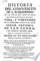 Historia del Convento de S. Ildephonso de la villa de Santillana, del Orden de Predicadores