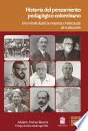 Historia del pensamiento pedagógico Colombiano los maestros e intelectuales de la educación