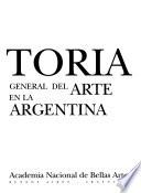 Historia general del arte en la Argentina: La arquitectura en la Argentina (1965-2000), La creación musical, El Diseño, Escultura, Grabado, Derivas de la pintura argentina