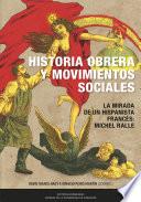 Historia obrera y movimientos sociales en la España contemporánea. La mirada de un hispanista francés, Michel Ralle