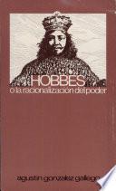 Hobbes, o, La racionalización del poder