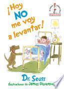 ¡Hoy no me voy a levantar! (I Am Not Going to Get Up Today! Spanish Edition)