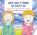 Hoy Voy a Tener Un Buen Día / I Am Going to Have a Great Day Today!. Positive Phrases for Young and Old