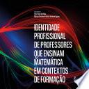 Identidade profissional de professores que ensinam matemática em contextos de formação