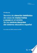 III Informe. Servicio de atención telefónica de casos de malos tratos y acoso en el ámbito de los centros docentes del sistema educativo español. De octubre de 2018 a octubre de 2019
