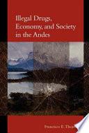 Illegal Drugs, Economy, and Society in the Andes
