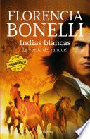 Indias Blancas. La vuelta del ranquel