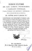 Indice ultimo de los libros prohibidos y mandados expurgar: para todos los reynos y señorios del catolico rey de las Españas el señor don Carlos IV....