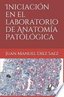 Iniciación en el laboratorio de Anatomía Patológica