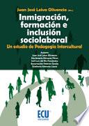 Inmigración, formación e inclusión sociolaboral.