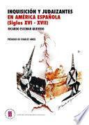 Inquisición y judaizantes en América española (siglos XVI-XVII)