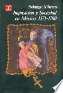Inquisición y sociedad en México, 1571-1700