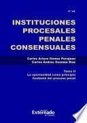 Instituciones procesales penales consensuales. Tomo II