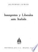 Insurgentes y liberales ante Iturbide