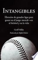 Intangibles: Historias de grandes ligas para ganar en el juego mental – en el béisbol y en la vida