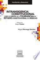 Intransigencia constitucional. Sobre los límites de la tolerancia en el Estado constitucional de Derecho.