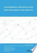 Investigación educativa como factor de avance en las aulas 5.0