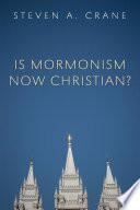 Is Mormonism Now Christian?