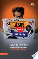 Jesús ama a los nerds