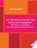 Joe's Big Tables of Spanish Verb Tenses and Conjugations: The clearest, most logical, and best visual resource you can find!