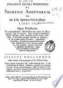 Johannis Segeri Weidenfeld De secretis adeptorum sive de Usu spiritus Vini Lulliani libri IV
