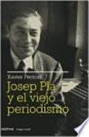 Josep Pla y el viejo periodismo