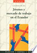 Jóvenes y mercado de trabajo en el Ecuador