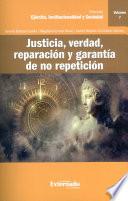 Justicia, verdad, reparación y garantía de no repetición. Colección Ejército, Institucional y Sociedad n.° 7