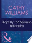 Kept By The Spanish Billionaire (Mills & Boon Modern) (Mistress to a Millionaire, Book 31)