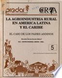 La agroindustria rural en América Latina y El Caribe: el caso de los países Andinos