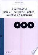 La alternativa para el transporte público colectivo en Colombia