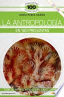 La antropología en 100 preguntas