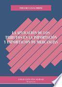 La aplicación de los tributos en la importación y exportación de mercancías.